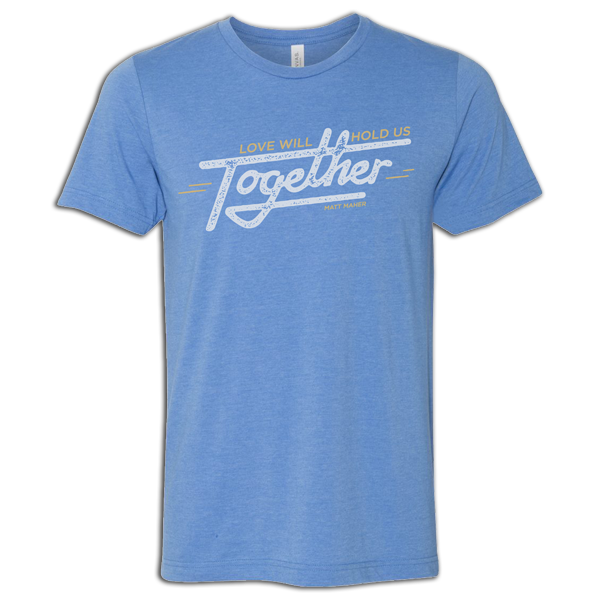 Heather Blue Love will Hold Us Together T-Shirt